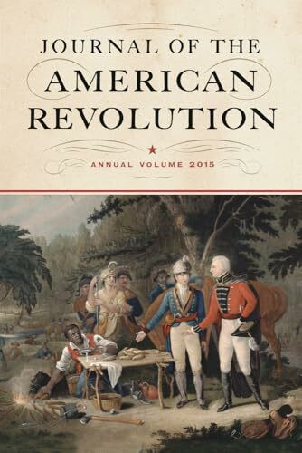 Journal of the American Revolution: Annual Volume