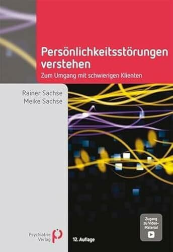 Persönlichkeitsstörungen verstehen: Zum Umgang mit schwierigen Klienten (Fachwissen)