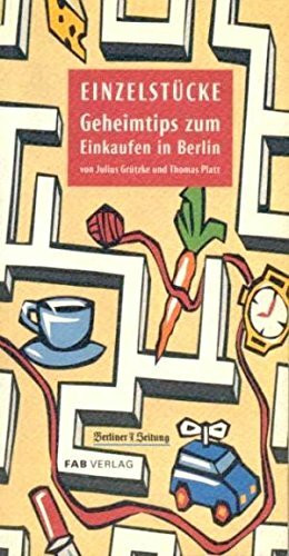 Einzelstücke: Geheimtips zum Einkaufen in Berlin. Aus d. Berliner Zeitung
