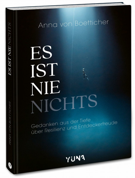 Es ist nie nichts: Gedanken aus der Tiefe über Resilienz und Entdeckerfreude