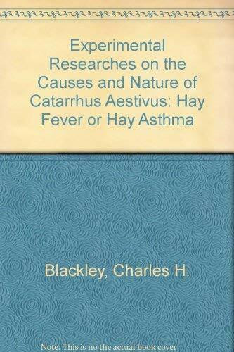 Experimental Researches on the Causes and Nature of Catarrhus Aestivus: Hay Fever or Hay Asthma