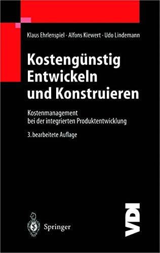 Kostengünstig Entwickeln und Konstruieren: Kostenmanagement bei der integrierten Produktentwicklung (VDI-Buch)