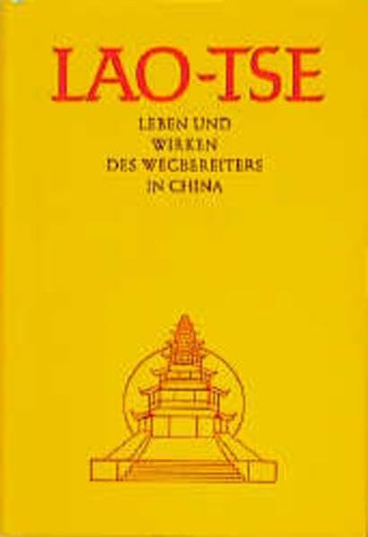 Lao-Tse. Leben und Wirken des Wegbereiters in China: Leben und Wirken des Wegbereiters in China. Aufgenommen in d. Nähe Abd-ru-shins durch bes. Begabung e. dazu Berufenen