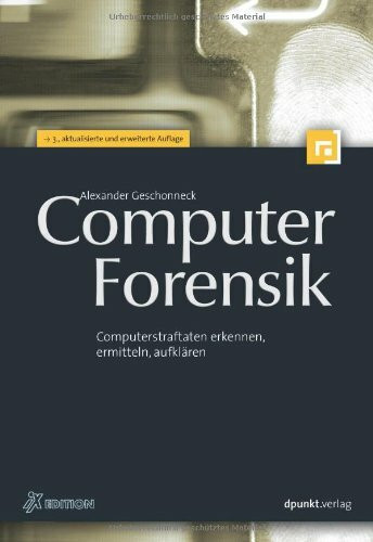 Computer-Forensik: Computerstraftaten erkennen, ermitteln, aufklären (iX-Edition)