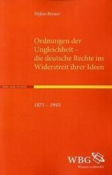 Ordnungen der Ungleichheit - die deutsche Rechte im Widerstreit ihrer Ideen 1871-1945