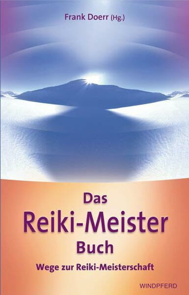 Das Reiki-Meisterbuch: Wege zur Reiki-Meisterschaft