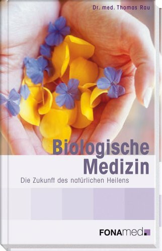 Biologische Medizin: Die Zukunft des natürlichen Heilens