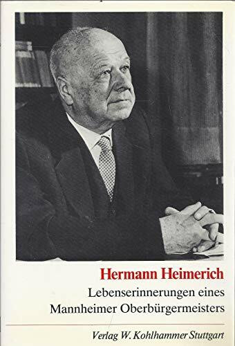 Lebenserinnerungen eines Mannheimer Oberbürgermeisters (Veröffentlichungen des Stadtarchivs Mannheim)