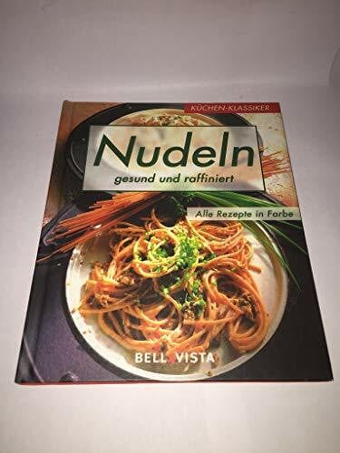 Küchen-Klassiker. Nudeln. Gesund und raffiniert