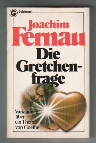 Die Gretchenfrage: Variationen über ein Thema von Goethe