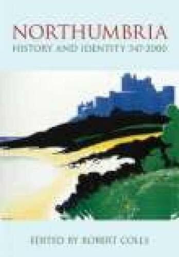 Northumbria History and Identity 547-2000