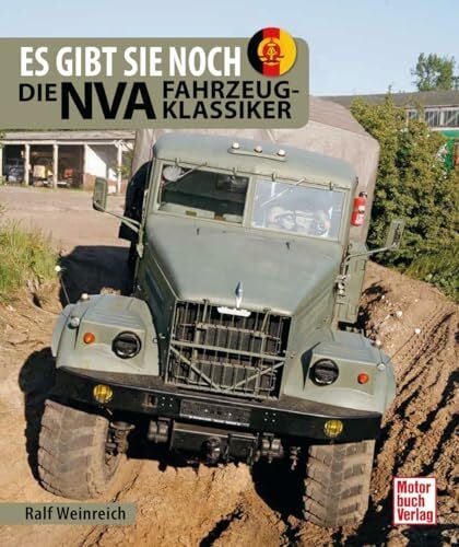Fahrzeugklassiker der NVA: die alltäglichen, bekanntesten und die außergewöhnlichen: DDR-Fahrzeug- und Militärgeschichte