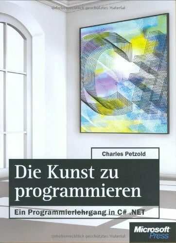 Die Kunst zu programmieren - ein Programmierlehrgang in C# .NET