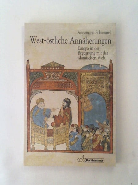 West-östliche Annäherungen: Europa in der Begegnung mit der islamischen Welt