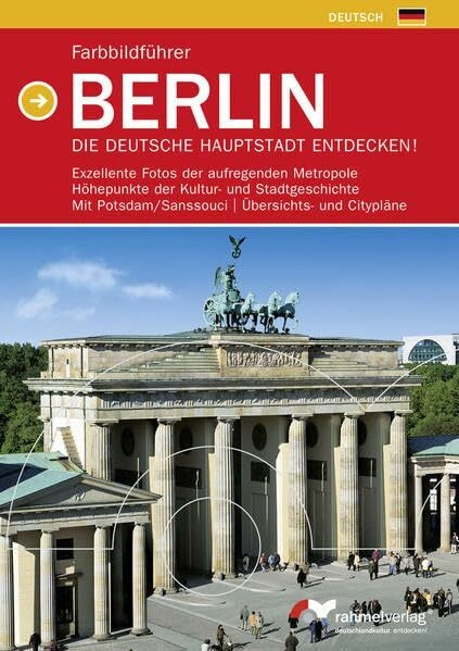 Farbbildführer BERLIN - Die deutsche Hauptstadt entdecken! (Deutsche Ausgabe): Exzellente Fotos der aufregenden Metropole, Höhepunkte der Kultur- und ... Potsdam/Sanssouci, Übersichts- und Citypläne