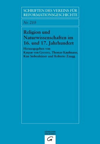 Religion und Naturwissenschaften im 16. und 17. Jahrhundert (Schriften des Vereins für Reformationsgeschichte, Band 210)