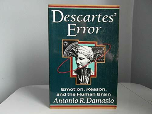 Descartes' Error: Emotion, Reason, and the Human Brain