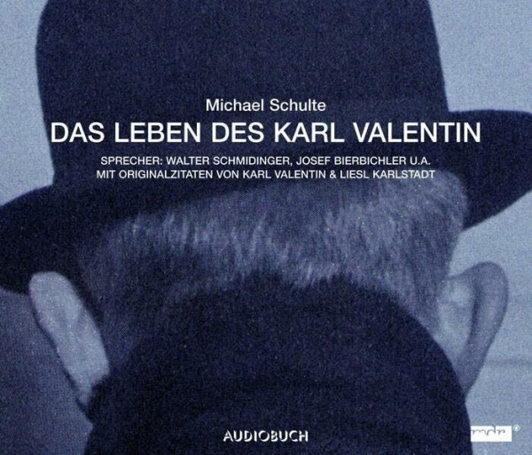 Das Leben des Karl Valentin (Gesamtausgabe): Ungekürzte Ausgabe, Hörspiel