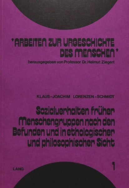 Sozialverhalten früher Menschengruppen nach den Befunden und in ethologischer und philosophischer Si
