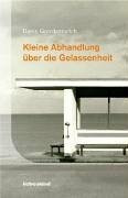 Kleine Abhandlung über die Gelassenheit: Essay: . . . in der die Rede ist von Dilettantismus und Unbekümmertheit, von Zeit und Geschwindigkeit, von ... auch von Katzen, Schildkröten und Chinesen
