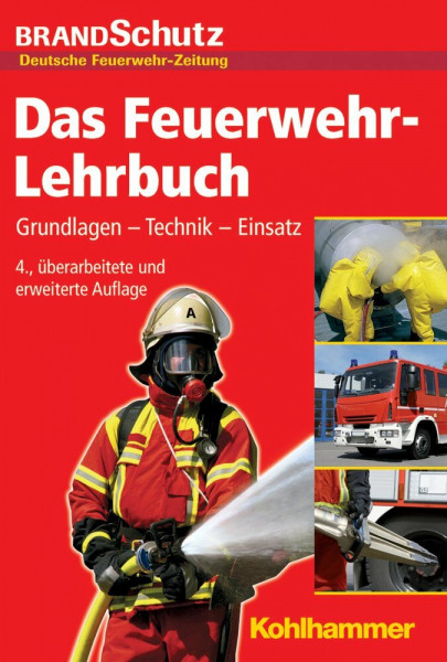 Das Feuerwehr-Lehrbuch: Grundlagen - Technik - Einsatz