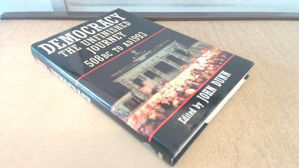 Democracy: The Unfinished Journey, 508 Bc to Ad 1993