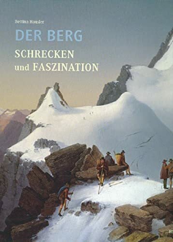 Der Berg. Schrecken und Faszination