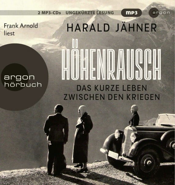 Höhenrausch: Das kurze Leben zwischen den Kriegen