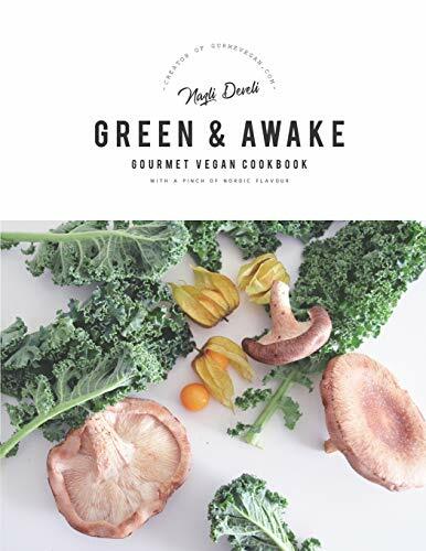 GREEN AND AWAKE: Gourmet Vegan Recipes GREEN AND AWAKE: Gourmet Vegan Recipes