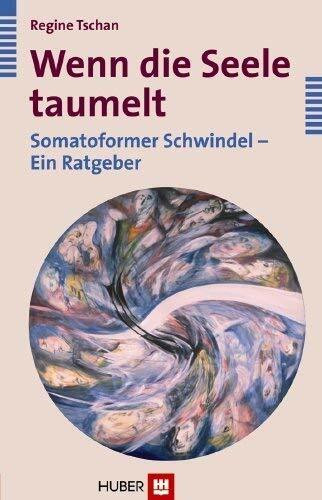 Wenn die Seele taumelt: Somatoformer Schwindel - Ein Ratgeber