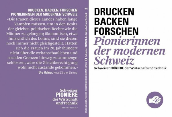 Drucken - Backen - Forschen: Pionierinnen der modernen Schweiz (Schweizer Pioniere der Wirtschaft und Technik)