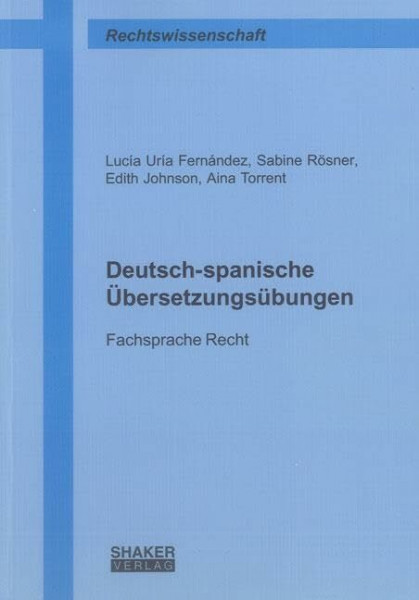 Deutsch-spanische Übersetzungsübungen: Fachsprache Recht (Berichte aus der Rechtswissenschaft)