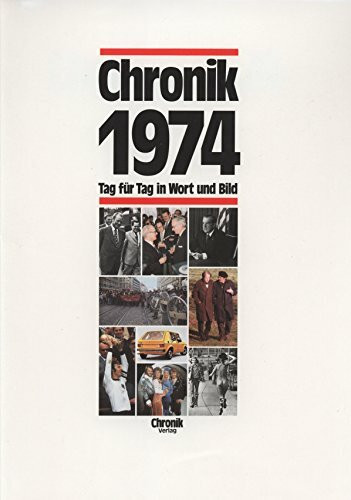Chronik 1974 (Chronik / Bibliothek des 20. Jahrhunderts. Tag für Tag in Wort und Bild)