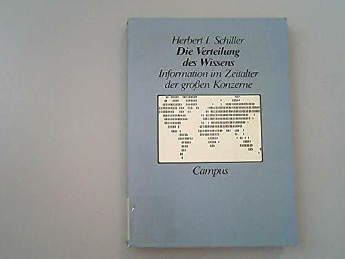 Die Verteilung des Wissens: Information im Zeitalter der grossen Konzerne (Gesellschaft für Mathematik und Datenverarbeitung)