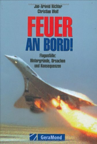 Feuer an Bord!: Flugunfälle: Hintergründe, Ursachen und Konsequenzen (GeraMond)