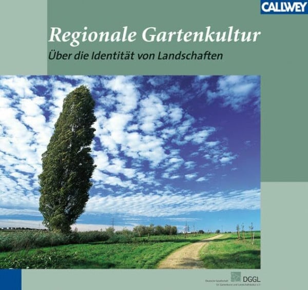 Regionale Gartenkultur: Über die Identität von Landschaften