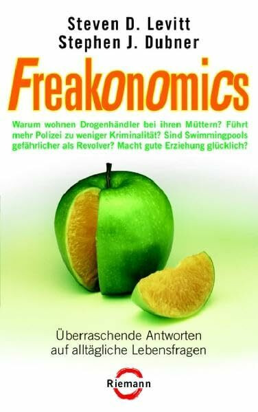 Freakonomics: Überraschende Antworten auf alltägliche Lebensfragen