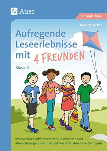 Aufregende Leseerlebnisse mit 4 Freunden - Kl. 2: Mit zweifach differenzierten Geschichten und abwec hslungsreichem Arbeitsmaterial durch das Schuljahr (2. Klasse)