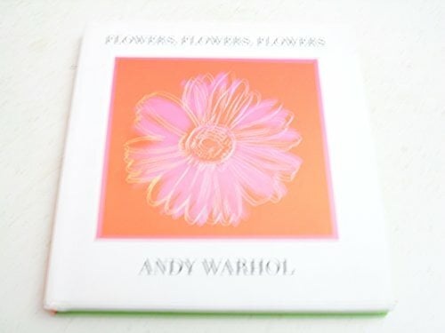 Flowers, Flowers, Flowers (Andy Warhol Series) Flowers, Flowers, Flowers (Andy Warhol Series)