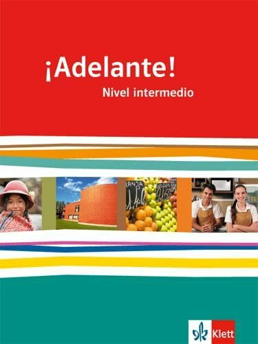 ¡Adelante! Nivel intermedio: Schulbuch 2. Lernjahr (¡Adelante! Spanisch als neu einsetzende Fremdsprache an berufsbildenden Schulen und in der gymnasialen Oberstufe. Allgemeine Ausgabe ab 2010)