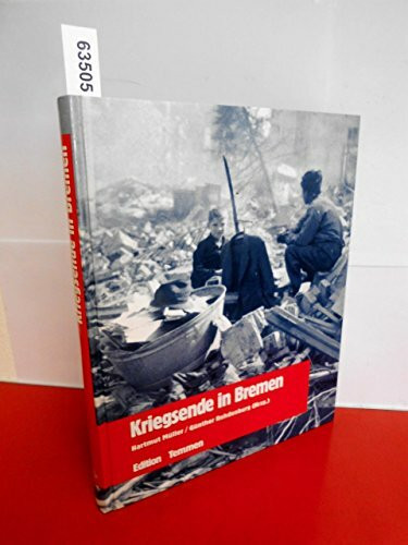 Kriegsende in Bremen. Erinnerungen, Berichte, Dokumente