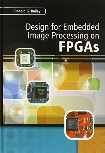 Design for Embedded Image Processing on FPGAS (IEEE Press)