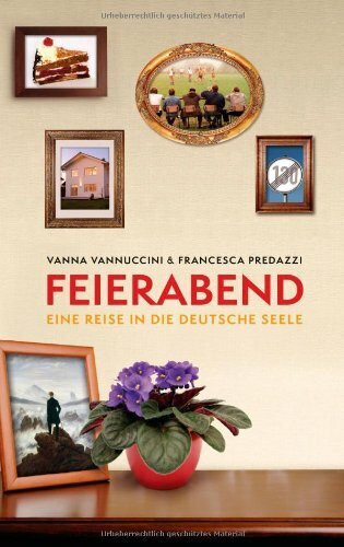 Feierabend: Eine Reise in die deutsche Seele