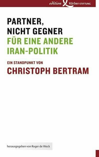 Partner, nicht Gegner: Für eine andere Iran-Politik