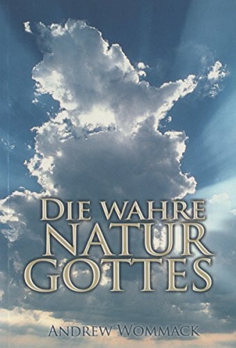 True Nature of God by Andrew Wommack (2012-06-19)