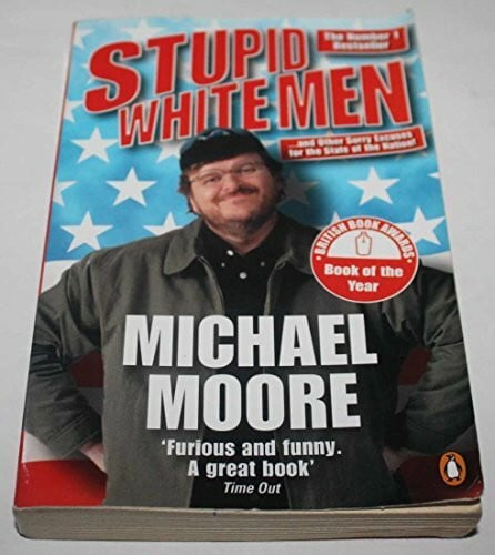 Stupid White Men ... and Other Sorry Excuses for the State of the Nation!