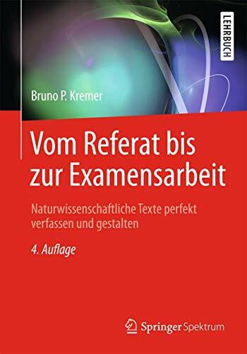 Vom Referat bis zur Examensarbeit: Naturwissenschaftliche Texte perfekt verfassen und gestalten