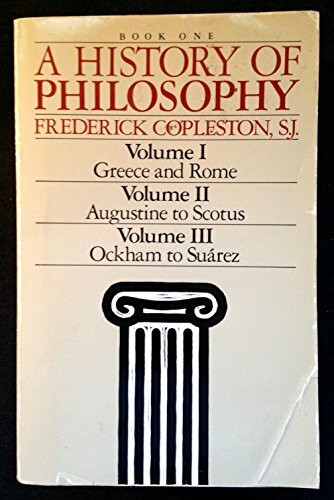 A History of Philosophy: Greece and Rome / Augustine to Scotus / Ockham to Suarez