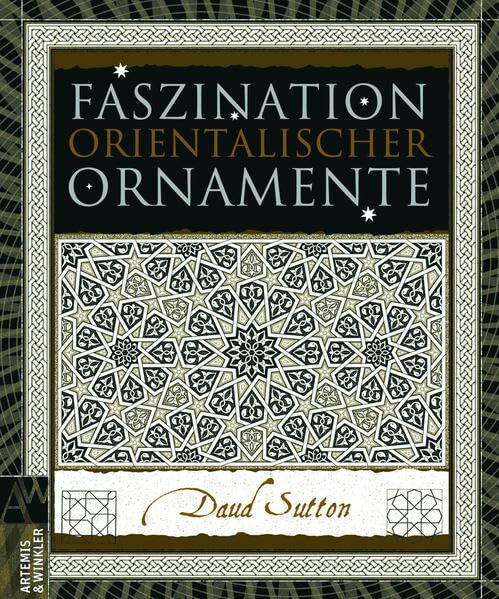 Faszination orientalischer Ornamente (Artemis & Winkler Sachbuch)