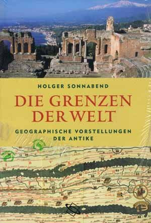 Die Grenzen der Welt. Geographische Vorstellungen der Antike